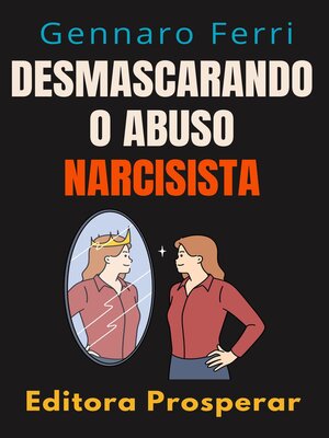 cover image of Desmascarando O Abuso Narcisista--Descubra Como Se Curar De Um Relacionamento Destrutivo